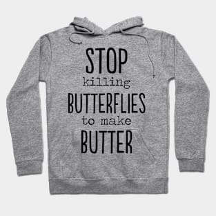 Stop killing Butterflies to make butter funny gift Hoodie